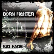 Kid Fade - Born Fighter