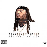Montana Of 300 - Don't Doubt The God
