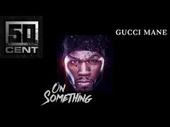 50 Cent - On Something ft. Gucci Mane (Preview)